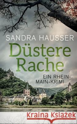 Düstere Rache: Ein Rhein-Main-Krimi Hausser, Sandra 9783751907156 Books on Demand - książka