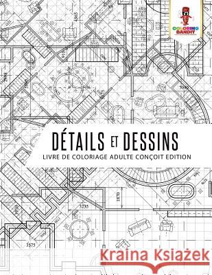 Détails et Dessins: Livre De Coloriage Adulte Conçoit Edition Coloring Bandit 9780228209836 Coloring Bandit - książka