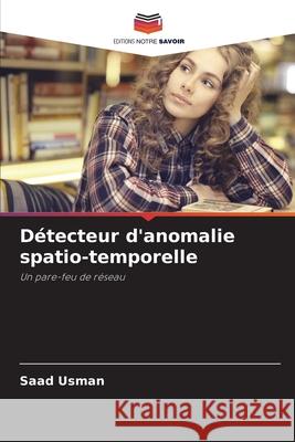 Détecteur d'anomalie spatio-temporelle Usman, Saad 9786202952996 Editions Notre Savoir - książka