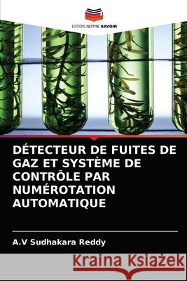 Détecteur de Fuites de Gaz Et Système de Contrôle Par Numérotation Automatique Sudhakara Reddy, A. V. 9786204077260 Editions Notre Savoir - książka