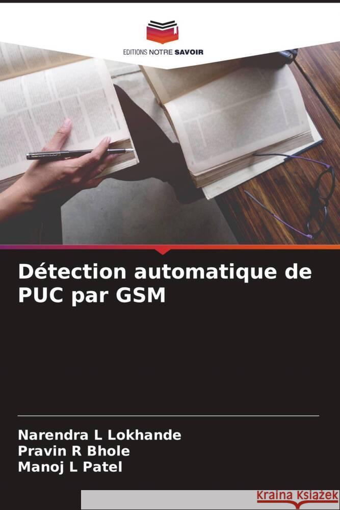 Détection automatique de PUC par GSM Lokhande, Narendra L, Bhole, Pravin R, Patel, Manoj L 9786204516066 Editions Notre Savoir - książka