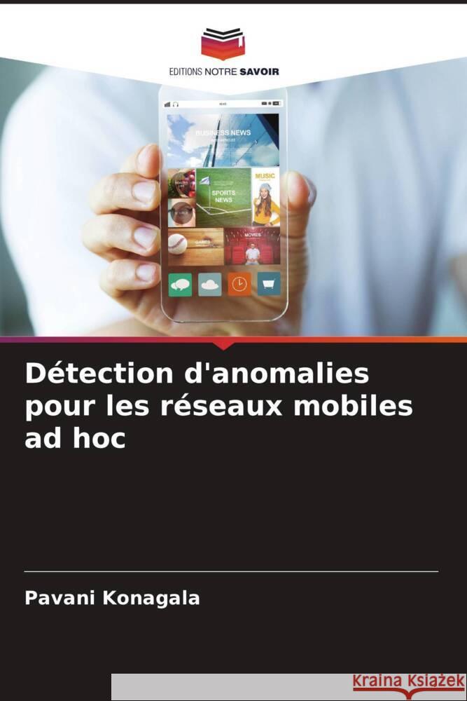 Détection d'anomalies pour les réseaux mobiles ad hoc Konagala, Pavani 9786206433736 Editions Notre Savoir - książka