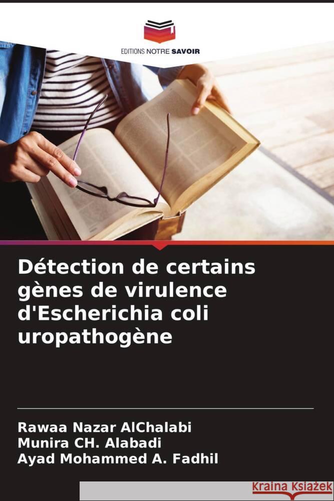 Détection de certains gènes de virulence d'Escherichia coli uropathogène AlChalabi, Rawaa Nazar, Ch. Alabadi, Munira, Mohammed A. Fadhil, Ayad 9786208564384 Editions Notre Savoir - książka