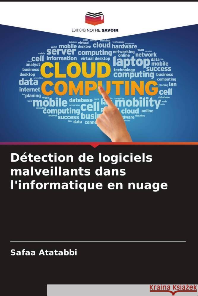 D?tection de logiciels malveillants dans l'informatique en nuage Safaa Atatabbi 9786206897200 Editions Notre Savoir - książka