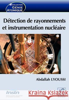 Détection de rayonnements et instrumentation nucléaire Lyoussi, Abdallah 9782759800186 EDP Sciences - książka