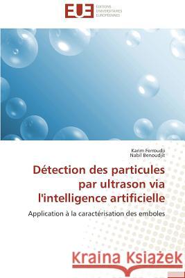 Détection Des Particules Par Ultrason Via l'Intelligence Artificielle Collectif 9783841730121 Editions Universitaires Europeennes - książka