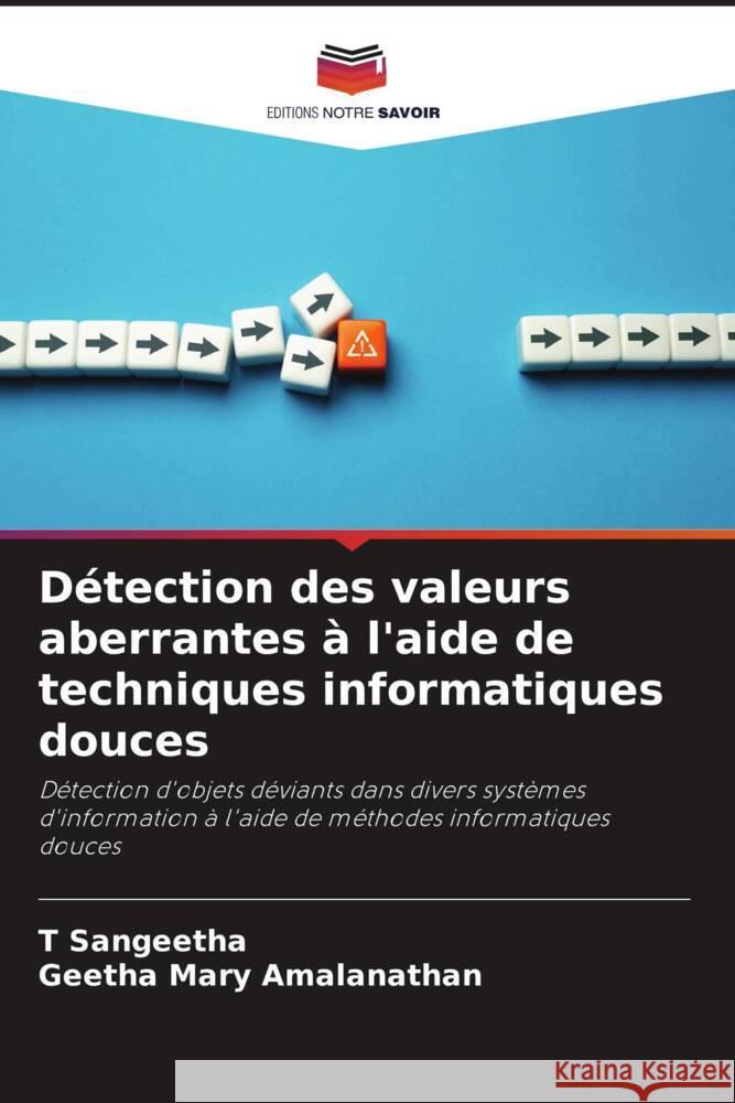 D?tection des valeurs aberrantes ? l'aide de techniques informatiques douces T. Sangeetha Geetha Mary Amalanathan 9786208074272 Editions Notre Savoir - książka