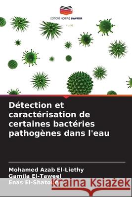 D?tection et caract?risation de certaines bact?ries pathog?nes dans l'eau Mohamed Azab El-Liethy Gamila El-Taweel Enas El-Shatoury 9786207908349 Editions Notre Savoir - książka