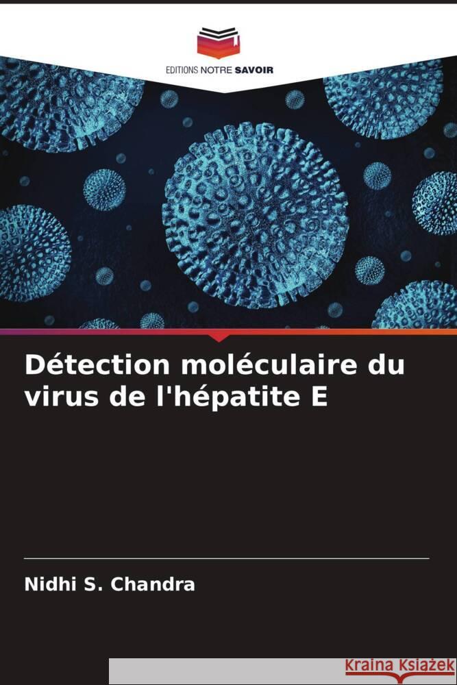Détection moléculaire du virus de l'hépatite E S. Chandra, Nidhi 9786206897149 Editions Notre Savoir - książka