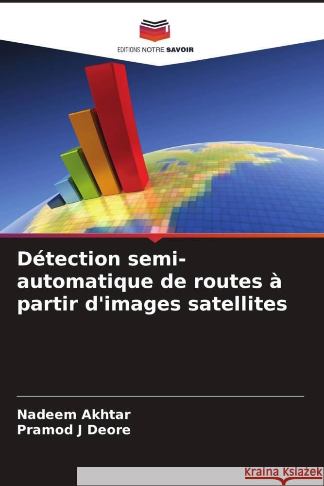 Détection semi-automatique de routes à partir d'images satellites Akhtar, Nadeem, Deore, Pramod J 9786208622596 Editions Notre Savoir - książka