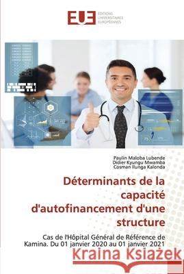 Déterminants de la capacité d'autofinancement d'une structure Maloba Lubende, Paulin 9786203433043 Editions Universitaires Europeennes - książka