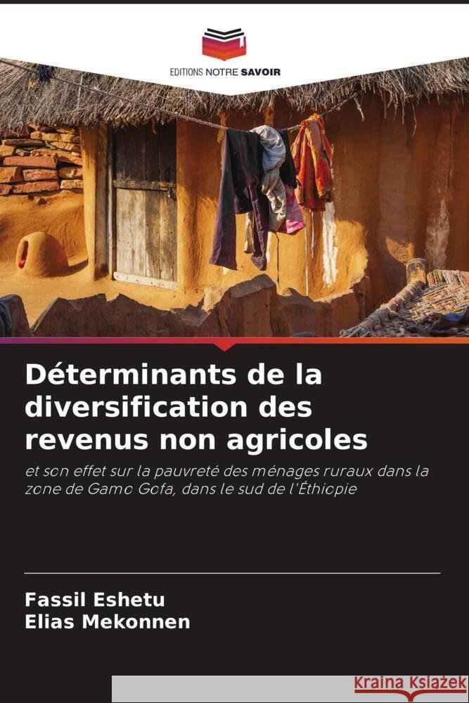 Déterminants de la diversification des revenus non agricoles Eshetu, Fassil, Mekonnen, Elias 9786205131091 Editions Notre Savoir - książka