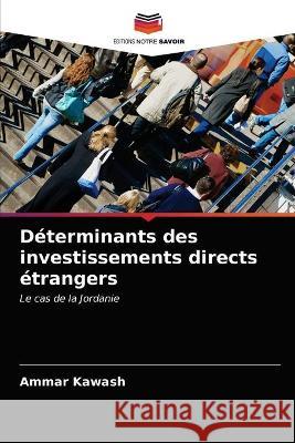 Déterminants des investissements directs étrangers Ammar Kawash 9786203312492 Editions Notre Savoir - książka