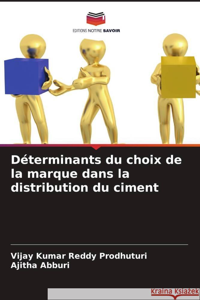 D?terminants du choix de la marque dans la distribution du ciment Vijay Kumar Reddy Prodhuturi Ajitha Abburi 9786206642572 Editions Notre Savoir - książka