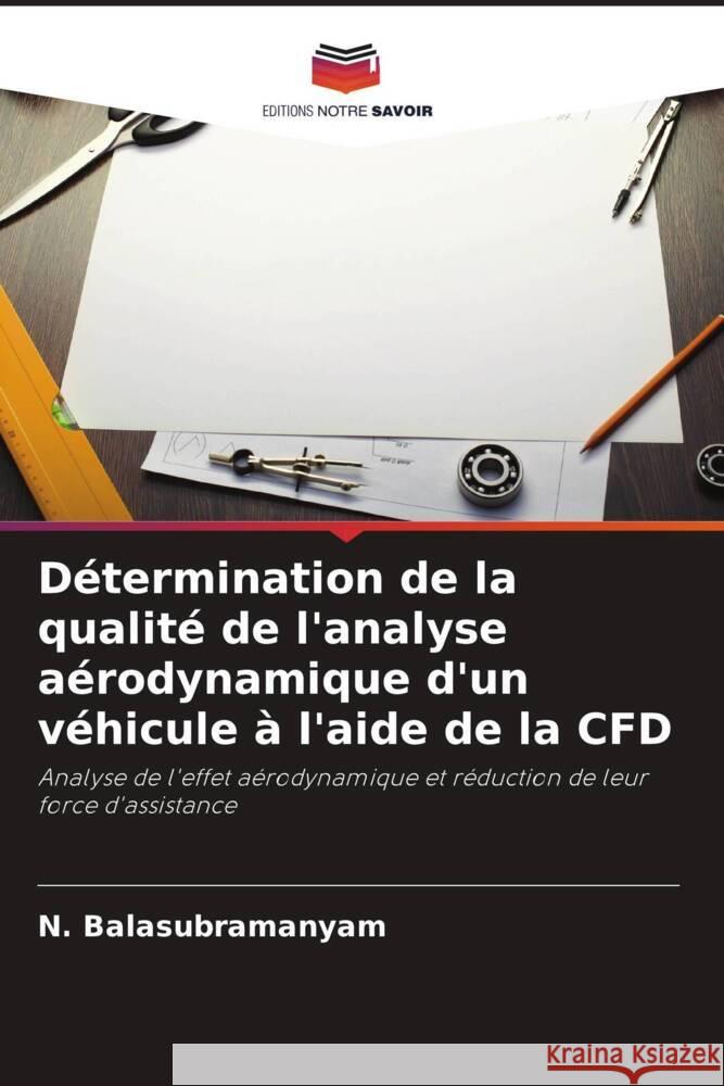 Détermination de la qualité de l'analyse aérodynamique d'un véhicule à l'aide de la CFD Balasubramanyam, N. 9786208228132 Editions Notre Savoir - książka