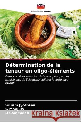 Détermination de la teneur en oligo-éléments Sriram Jyothsna, G Manjula, D Sammaiah 9786203251036 Editions Notre Savoir - książka