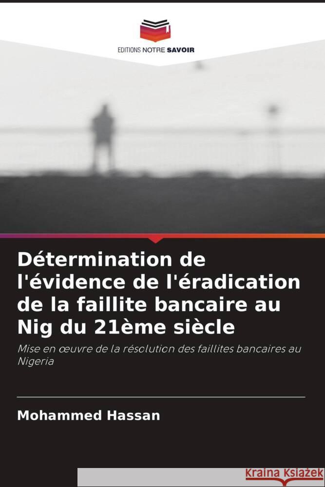 Détermination de l'évidence de l'éradication de la faillite bancaire au Nig du 21ème siècle Hassan, Mohammed 9786204625430 Editions Notre Savoir - książka