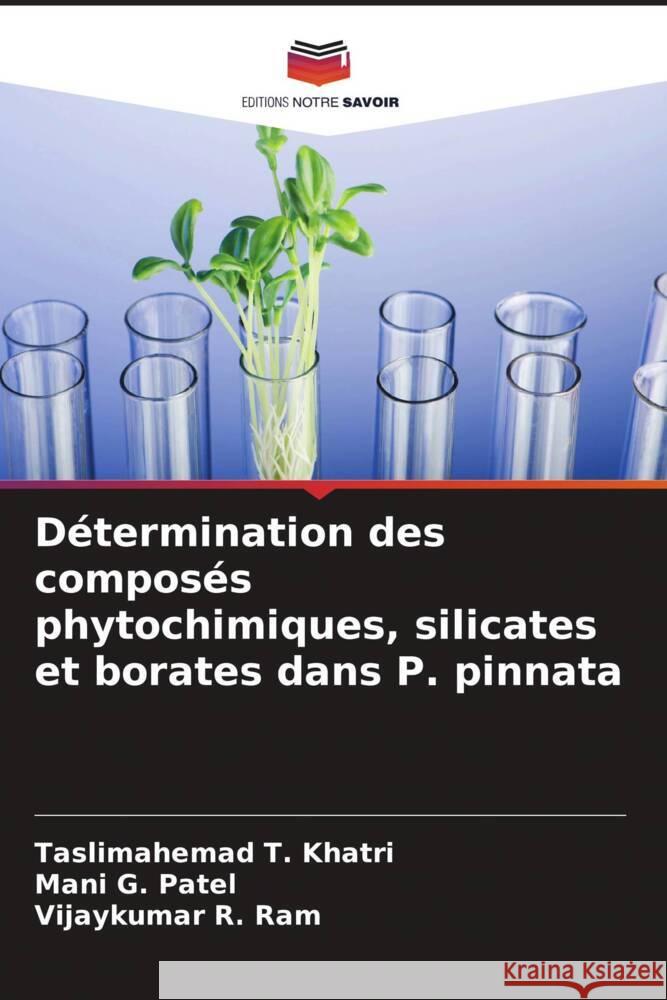 Détermination des composés phytochimiques, silicates et borates dans P. pinnata Khatri, Taslimahemad T., Patel, Mani G., Ram, Vijaykumar R. 9786209471148 Editions Notre Savoir - książka