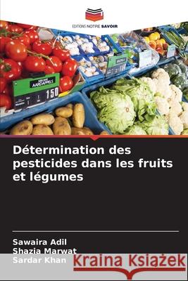 D?termination des pesticides dans les fruits et l?gumes Sawaira Adil Shazia Marwat Sardar Khan 9786209048425 Editions Notre Savoir - książka