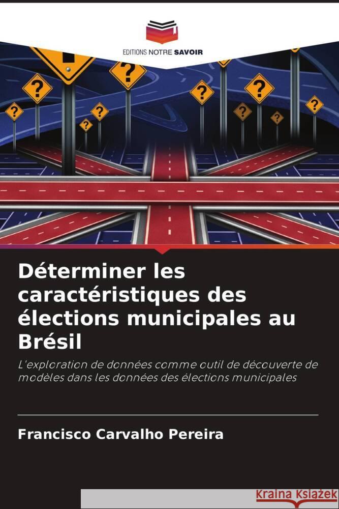 Déterminer les caractéristiques des élections municipales au Brésil Carvalho Pereira, Francisco 9786208646165 Editions Notre Savoir - książka