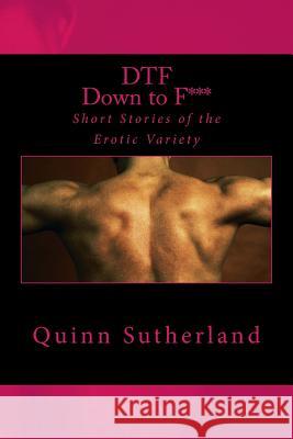 Dtf: Down to F*** Quinn Sutherland 9781501085529 Createspace - książka