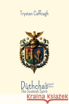 Dùthchas: The Scottish Spirit Caffcagh, Trystan 9783384772015 Stowting Castle Publication House - książka