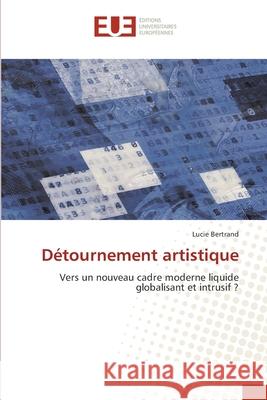 Détournement artistique Bertrand, Lucie 9786203431759 Editions Universitaires Europeennes - książka