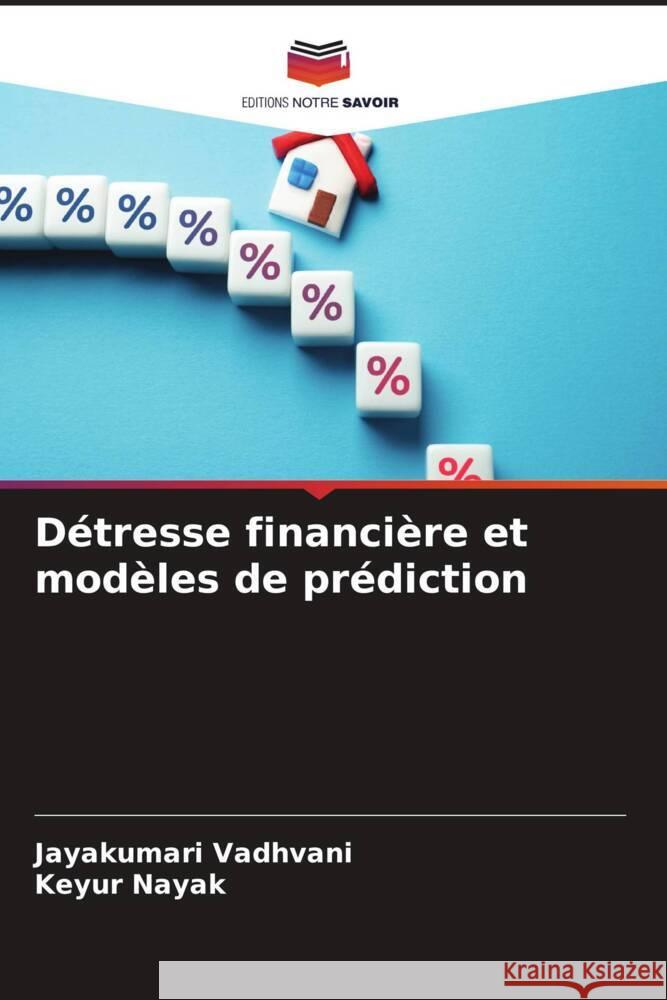 Détresse financière et modèles de prédiction Vadhvani, Jayakumari, Nayak, Keyur 9786206341703 Editions Notre Savoir - książka