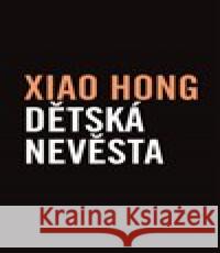 Dětská nevěsta Xiao Hong 9788087971321 Verzone - książka