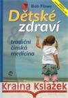 Dětské zdraví a tradiční čínská medicína Bob Flaws 9788090477537 Anahita
