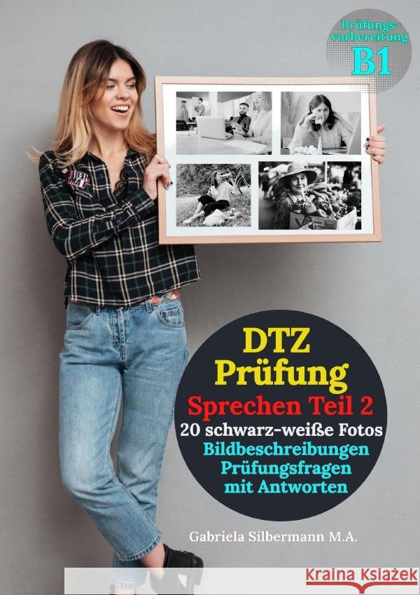 DTZ Prüfung Bildbeschreibungen (schwarz-weiße Fotos) mit Prüfungsfragen und Antworten Silbermann , Gabriela 9783565051823 epubli - książka