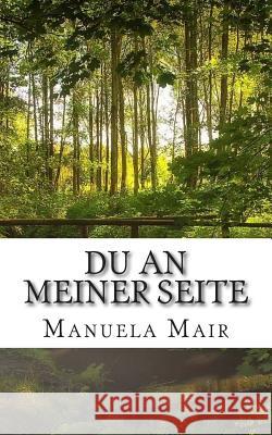 Du an Meiner Seite Manuela Mair 9781514222799 Createspace - książka