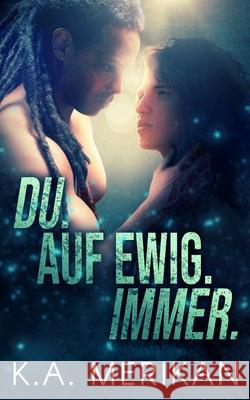 Du. Auf ewig. Immer. K a Merikan, Xenia Melzer 9798507538621 Independently Published - książka