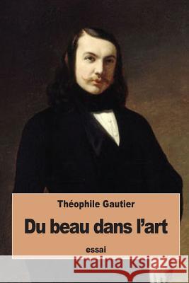 Du beau dans l'art Gautier, Theophile 9781534672406 Createspace Independent Publishing Platform - książka