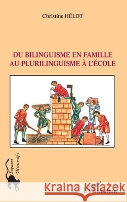 Du bilinguisme en famille au plurilinguisme ? l'?cole Helot Christine                          9782296036666 Editions L'Harmattan - książka