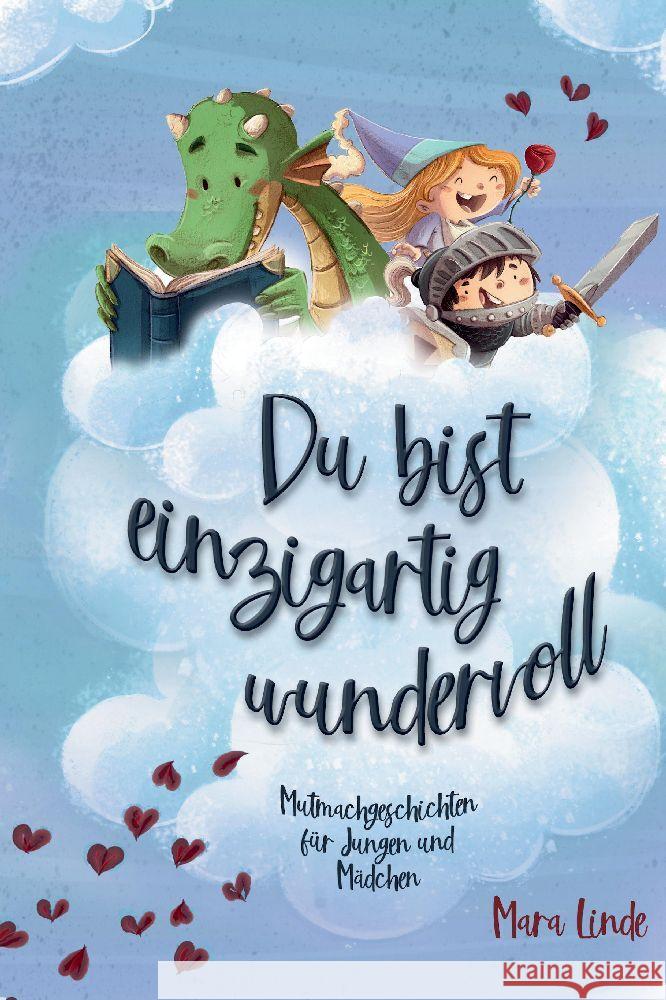 Du bist einzigartig wundervoll - Mutmachgeschichten f?r M?dchen und Jungen. 2. Auflage: Mutmachgeschichten f?r Jungen und M?dchen.: Inspirierendes Kin Mara Linde 9783347788688 Tredition Gmbh - książka