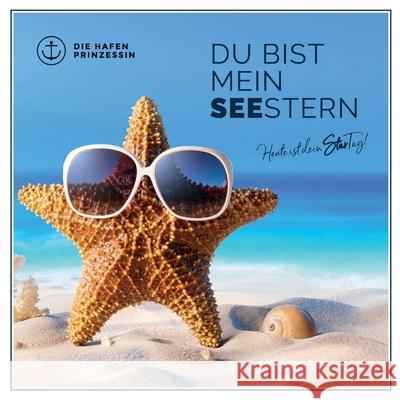 Du bist mein SeeStern: Heute ist dein StarTag! Die Hafenprinzessin 9783751979177 Books on Demand - książka