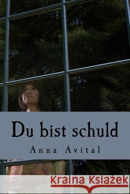 Du bist schuld Anna Avital 9781542415910 Createspace Independent Publishing Platform - książka