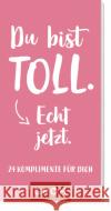 Du bist toll. Echt jetzt. Groh Verlag 4036442008157 Groh Verlag