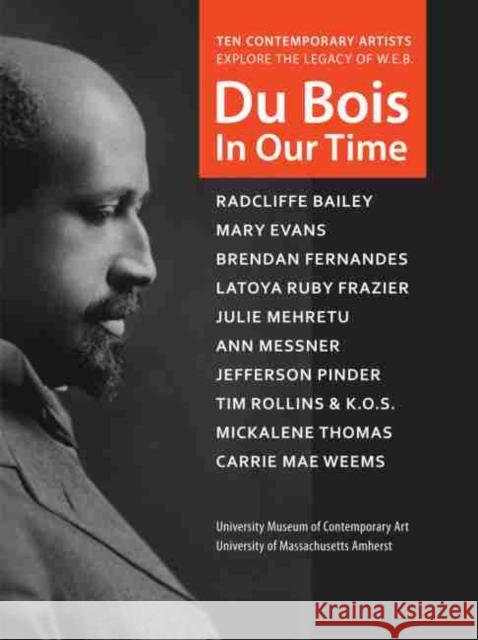 Du Bois in Our Time Loretta Yarlow 9781625341341 University Museum of Contemporary Art - książka