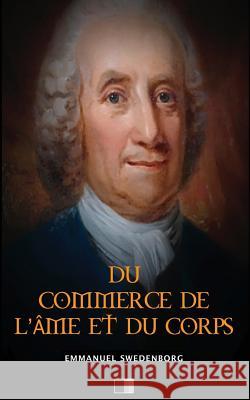 Du Commerce de l'Âme et du Corps Swedenborg, Emmanuel 9781536842104 Createspace Independent Publishing Platform - książka