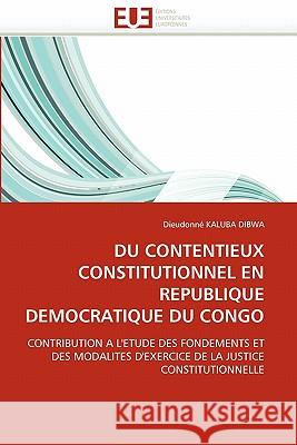 Du Contentieux Constitutionnel En Republique Democratique Du Congo Kaluba Dibwa-D 9786131561443 Omniscriptum - książka