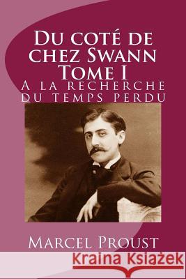 Du cote de chez Swann Tome I: A la recherche du temps perdu Proust, Marcel 9781516928712 Createspace - książka