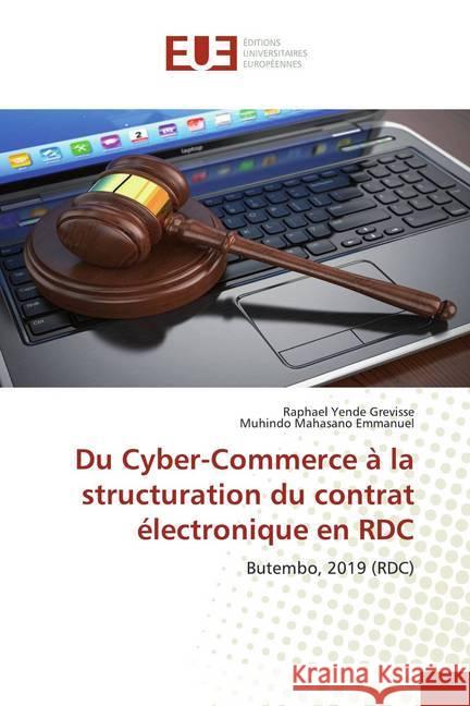 Du Cyber-Commerce à la structuration du contrat électronique en RDC : Butembo, 2019 (RDC) Yende Grevisse, Raphael; Mahasano Emmanuel, Muhindo 9786138408369 Éditions universitaires européennes - książka