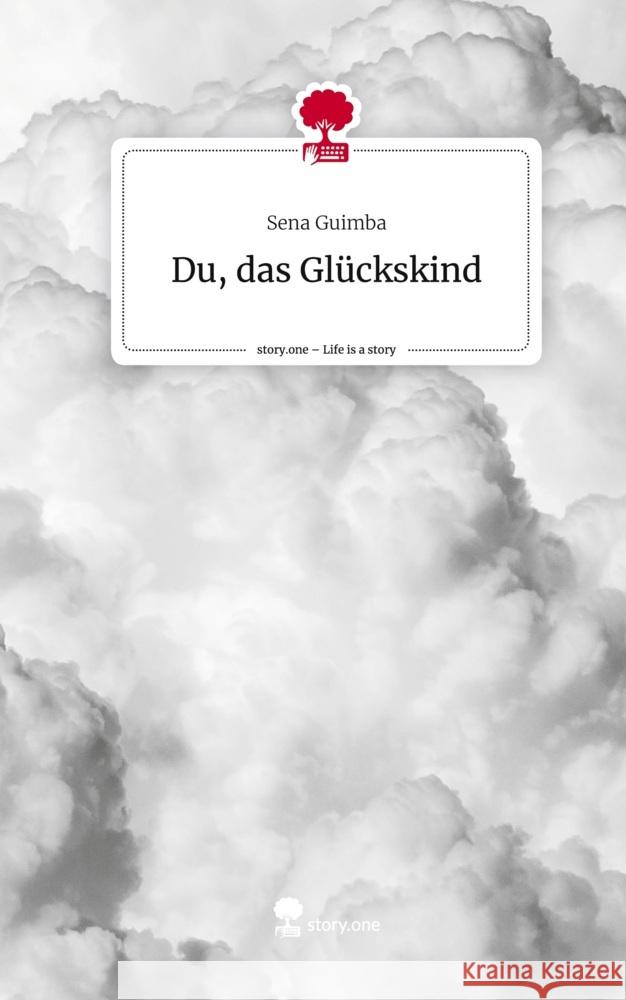 Du, das Glückskind. Life is a Story - story.one Guimba, Sena 9783710826023 story.one publishing - książka