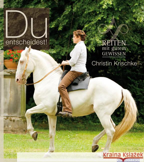 Du entscheidest! : Reiten mit gutem Gewissen Krischke, Christin 9783840410598 Cadmos - książka