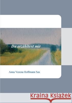 Du erzähltest mir Hoffmann Sax, Anna Verena 9783347309357 Tredition Gmbh - książka