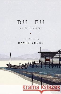 Du Fu: A Life in Poetry Fu Du David Young 9780375711602 Knopf Publishing Group - książka