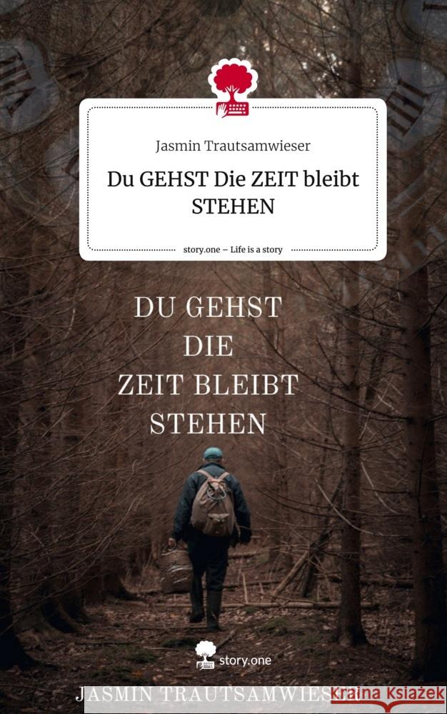 Du GEHST                                       Die ZEIT bleibt STEHEN. Life is a Story - story.one Trautsamwieser, Jasmin 9783710847592 story.one publishing - książka