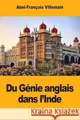 Du Génie anglais dans l'Inde Villemain, Abel-Francois 9781985112186 Createspace Independent Publishing Platform - książka